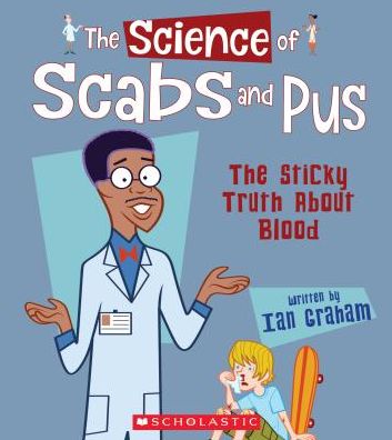 Cover for Ian Graham · The Science of Scabs and Pus : The Sticky Truth About Blood (Hardcover Book) (2017)