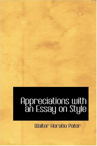 Cover for Walter Horatio Pater · Appreciations  with an Essay on Style (Hardcover Book) (2008)