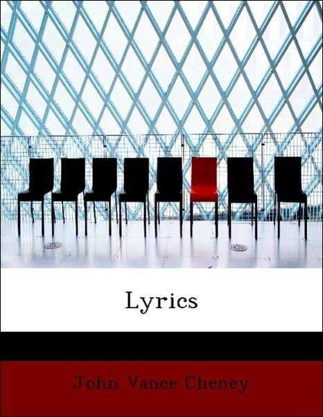 Cover for John Vance Cheney · Lyrics (Paperback Bog) [Large Print, Lrg edition] (2008)