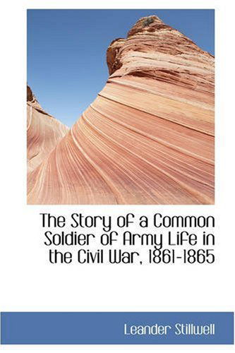 Cover for Leander Stillwell · The Story of a Common Soldier of Army Life in the Civil War, 1861-1865 (Paperback Book) (2008)