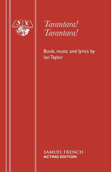 Tarantara! Tarantara! - Ian Taylor - Books - Samuel French Ltd - 9780573080432 - December 31, 1976