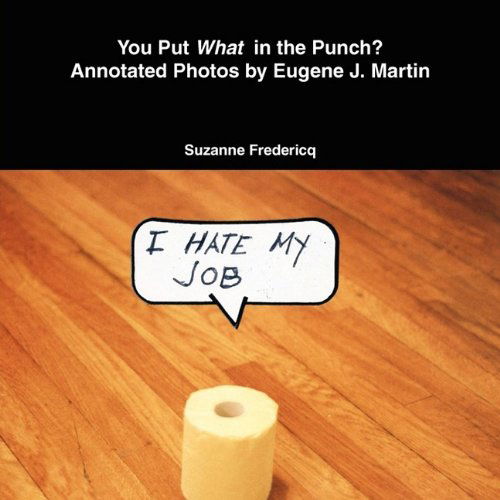 Cover for Suzanne Fredericq · You Put What in the Punch? Annotated Photos by Eugene J. Martin (Paperback Book) (2009)