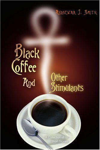 Cover for Acosewaa Smith · Black Coffee and Other Stimulants (Pocketbok) (2006)