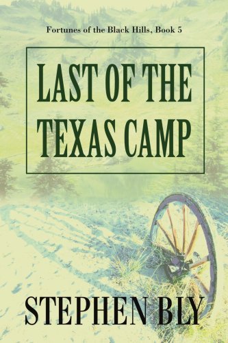 Cover for Stephen Bly · Last of the Texas Camp (Fortunes of the Black Hills, Book 5) (Taschenbuch) (2007)