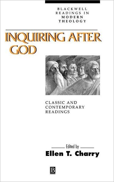Cover for ET Charry · Inquiring After God: Classic and Contemporary Readings - Wiley Blackwell Readings in Modern Theology (Gebundenes Buch) (1999)