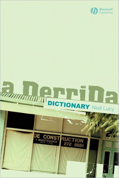 A Derrida Dictionary - Lucy, Niall (CURTIN UNIVERSITY OF TECHNOLOGY) - Bücher - John Wiley and Sons Ltd - 9780631218432 - 9. Dezember 2003