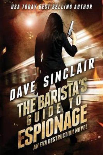 Cover for Dave Sinclair · The Barista's Guide to Espionage: An Eva Destruction Novel - Eva Destruction (Paperback Bog) (2018)