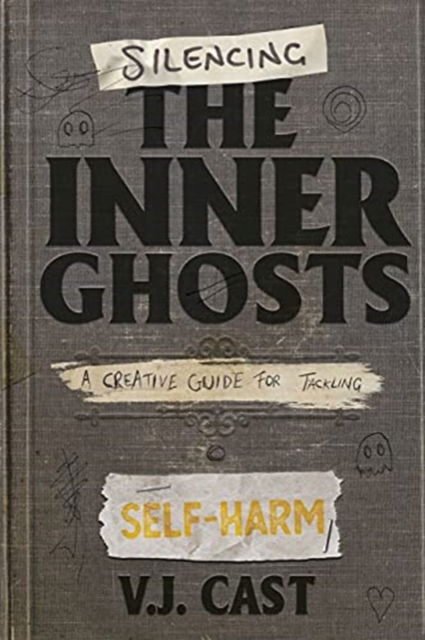 Cover for Vj Cast · Silencing the Inner Ghosts: A Creative Guide for Tackling Self-Harm (Taschenbuch) [Pocket edition] (2021)