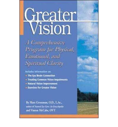 Greater Vision: a Comprehensive Program for Physical, Emotional and Spiritual Clarity - Marc Grossman - Books - NTC Publishing Group,U.S. - 9780658006432 - June 25, 2001