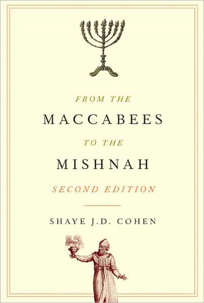 From the Maccabees to the Mishnah - Library of Early Christianity - Shaye J. D. Cohen - Books - Westminster/John Knox Press,U.S. - 9780664227432 - June 6, 2006
