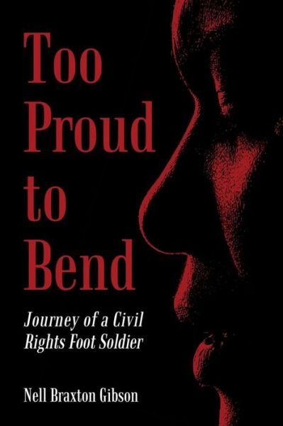 Cover for Nell Braxton Gibson · Too Proud to Bend: Journey of a Civil Rights Foot Soldier (Paperback Book) (2015)