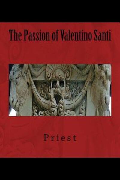 Cover for De Avery La Monte Priest · The Passion of Valentino Santi (Paperback Book) (2017)