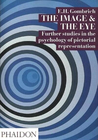 Cover for Leonie Gombrich · The Image and the Eye: Further Studies in the Psychology of Pictorial Representation (Paperback Book) [New edition] (1994)