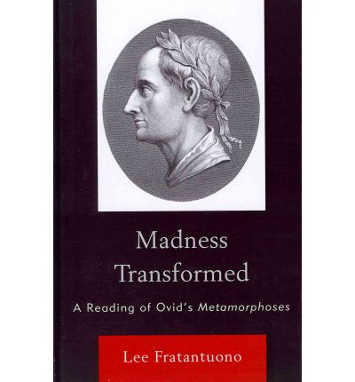 Cover for Lee Fratantuono · Madness Transformed: A Reading of Ovid's Metamorphoses (Hardcover Book) (2011)