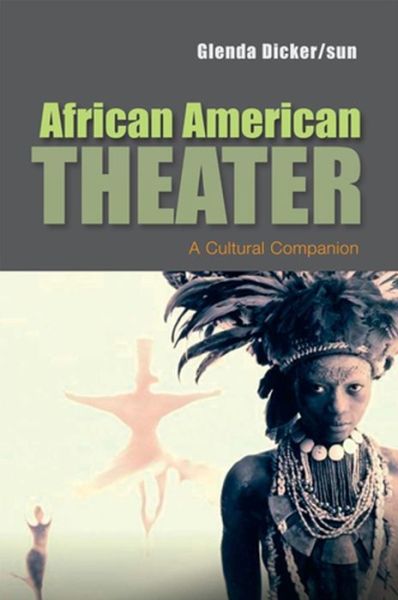 Cover for Dicker / sun, Glenda (Director of Academic Program in World Performance Studies and Professor of Theatre, University of Michigan) · African American Theater: A Cultural Companion - Cultural History of Literature (Taschenbuch) (2008)