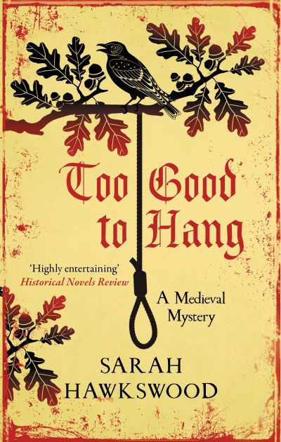 Cover for Sarah Hawkswood · Too Good to Hang: The intriguing medieval mystery series - Bradecote &amp; Catchpoll (Paperback Book) (2023)