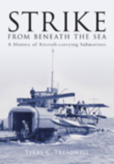 Cover for Terry C Treadwell · Strike from Beneath the Sea: A History of Aircraft-carrying Submarines (Paperback Book) (2009)