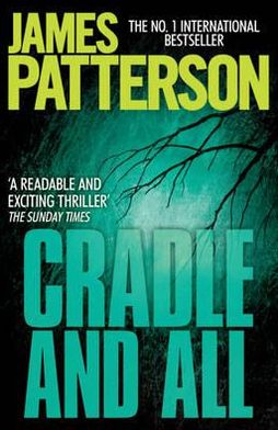 Cradle and All - James Patterson - Books - Headline Publishing Group - 9780755349432 - June 9, 2011