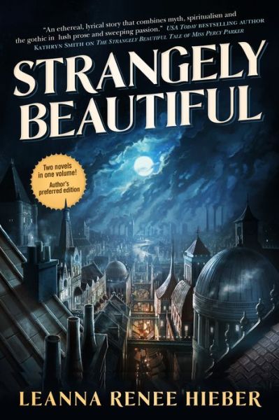 Strangely Beautiful - Strangely Beautiful - Leanna Renee Hieber - Books - Tor Publishing Group - 9780765377432 - April 26, 2016