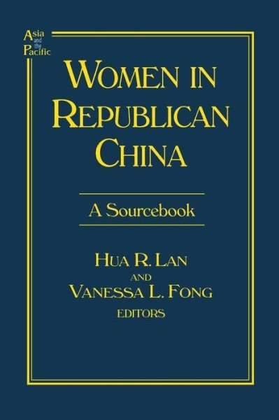 Women in Republican China: A Sourcebook: A Sourcebook - Hua R. Lan - Boeken - Taylor & Francis Ltd - 9780765603432 - 31 december 1999