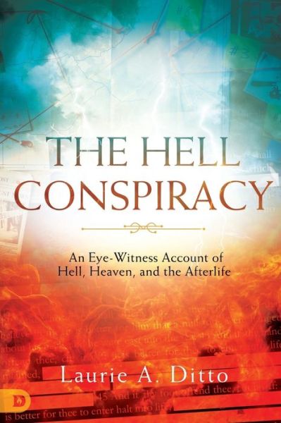 Cover for Laurie A Ditto · The Hell Conspiracy: An Eye-Witness Account of Hell, Heaven, and the Afterlife (Paperback Book) (2019)