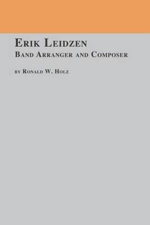 Cover for Ronald W. Holz · Erik Leidzen Band Arranger and Composer (Paperback Book) (1990)