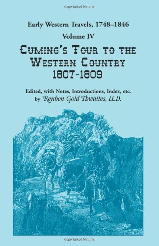 Cover for Reuben Gold Thwaites · Early Western Travels, 1748-1846: Volume IV, Cuming's Tour to the Western Country (1807-1809) (Taschenbuch) (2013)