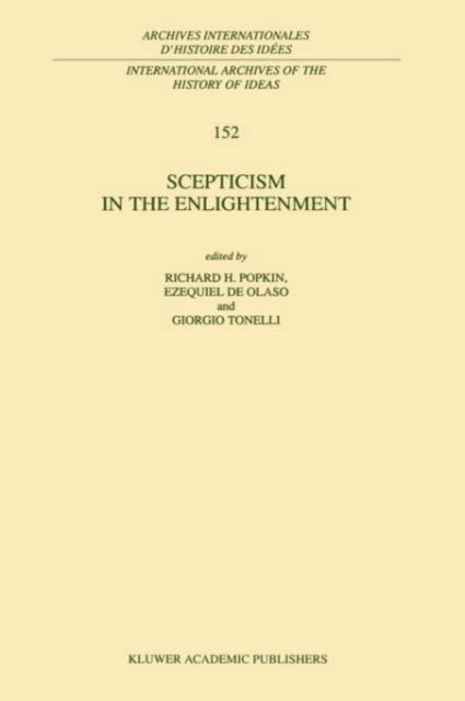 Scepticism in the Enlightenment - International Archives of the History of Ideas / Archives Internationales d'Histoire des Idees - Richard H. Popkin - Books - Springer - 9780792346432 - October 31, 1997