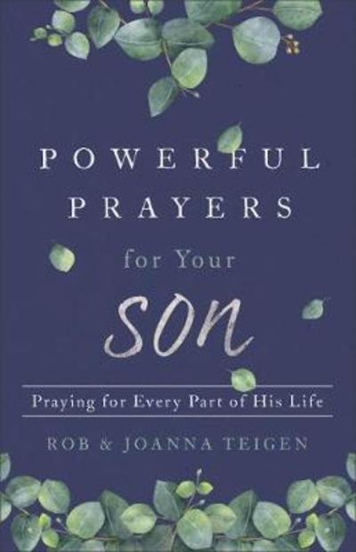 Cover for Rob Teigen · Powerful Prayers for Your Son – Praying for Every Part of His Life (Paperback Book) (2019)