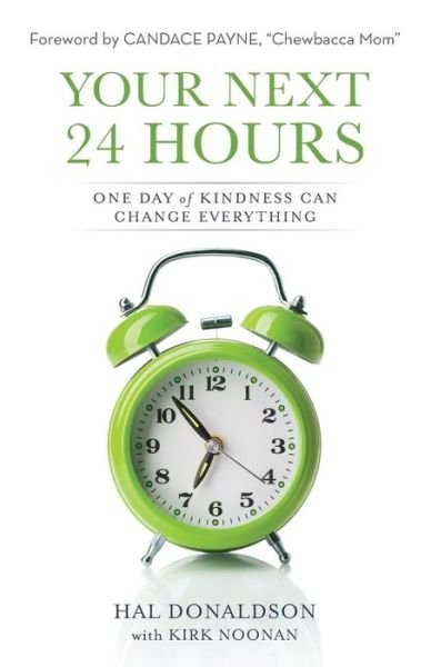 Cover for Hal Donaldson · Your Next 24 Hours: One Day of Kindness Can Change Everything (Paperback Book) (2017)