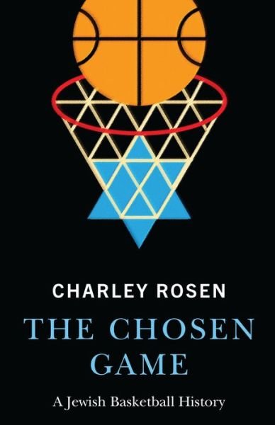 Cover for Charley Rosen · The Chosen Game: A Jewish Basketball History (Hardcover Book) (2017)