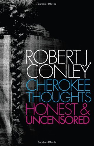 Cover for Robert J. Conley · Cherokee Thoughts: Honest and Uncensored (Paperback Book) [First edition] (2008)