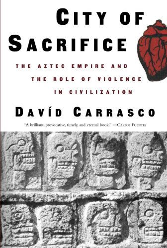 Cover for David Carrasco · City of Sacrifice: The Aztec Empire and the Role of Violence in Civilization (Paperback Book) (2000)