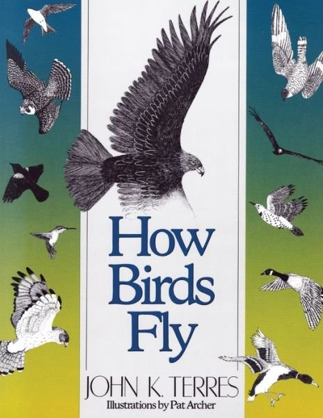 How Birds Fly - John Terres - Books - Stackpole Books - 9780811724432 - February 1, 1994