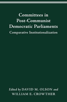 Committees in Post-Communist Democratic Parliaments: Comparative Institutionalization - Parliaments & Legislatures - David M Olson - Books - Ohio State University Press - 9780814257432 - January 29, 2021