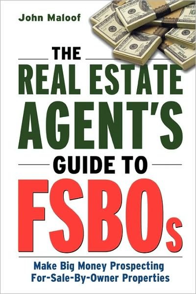 Cover for John Maloof · The Real Estate Agent's Guide to Fsbos: Make Big Money Prospecting for Sale by Owner Properties (Paperback Bog) (2007)