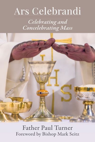 Cover for Paul Turner STD · Ars Celebrandi Celebrating and Concelebrating Mass (Paperback Book) (2021)