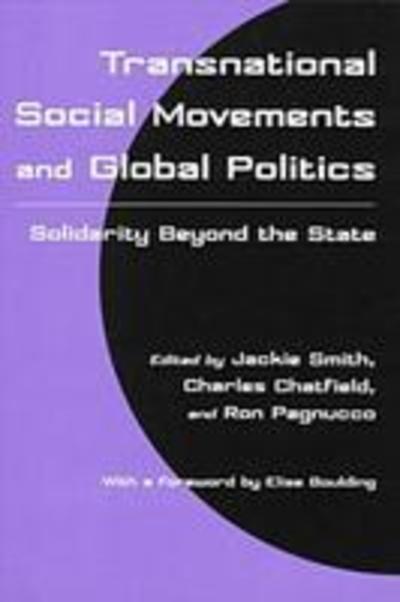 Jackie Smith · Transnational Social Movements and Global Politics: Solidarity Beyond the State - Syracuse Studies on Peace and Conflict Resolution (Paperback Book) (1998)