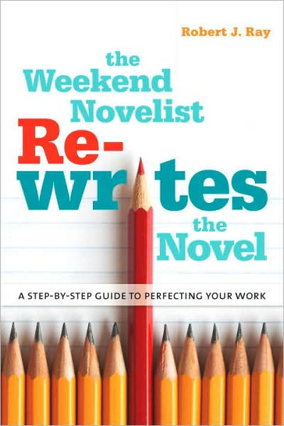 Cover for Robert J. Ray · The Weekend Novelist Rewrites the Novel: a Step-by-step Guide to Perfecting Your Work (Paperback Book) (2010)