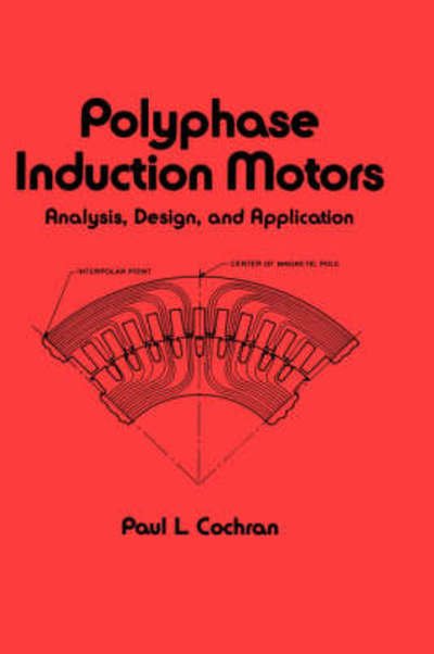 Cover for Cochran, Paul (Scotia, New York, USA) · Polyphase Induction Motors, Analysis: Design, and Application - Electrical and Computer Engineering (Innbunden bok) (1989)