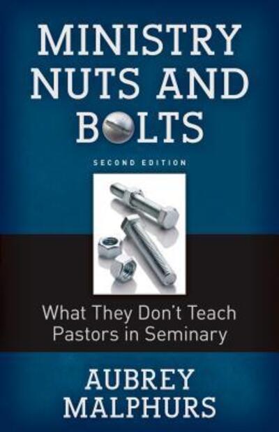 Cover for Aubrey Malphurs · Ministry Nuts and Bolts: What They Do't Teach Pastors in Seminary (Paperback Book) [2nd edition] (2016)