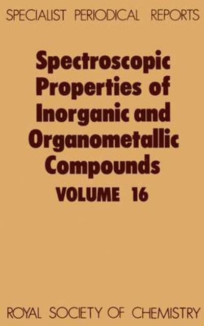 Cover for Royal Society of Chemistry · Spectroscopic Properties of Inorganic and Organometallic Compounds: Volume 16 - Specialist Periodical Reports (Innbunden bok) (1984)