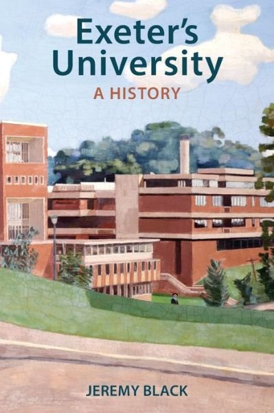 Exeter's University: A History - Jeremy Black - Books - University of Exeter Press - 9780859894432 - November 30, 2018