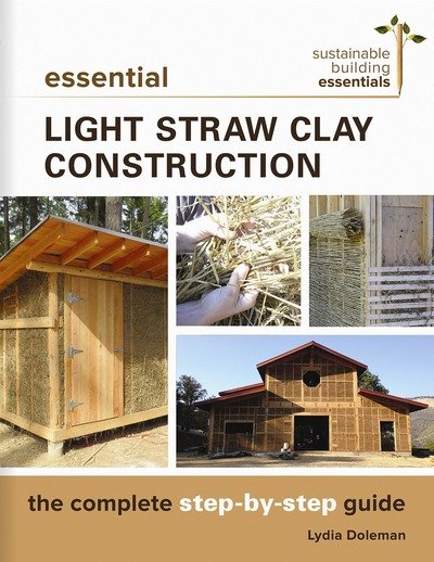 Cover for Lydia Doleman · Essential Light Straw Clay Construction: The Complete Step-by-Step Guide - Sustainable Building Essentials Series (Pocketbok) (2017)