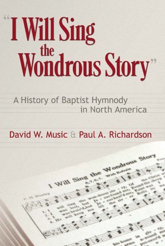 Cover for Paul Richardson · I Will Sing the Wondrous Story: A History of Baptist Hymnody in North America (Paperback Book) [Reprint edition] (2011)