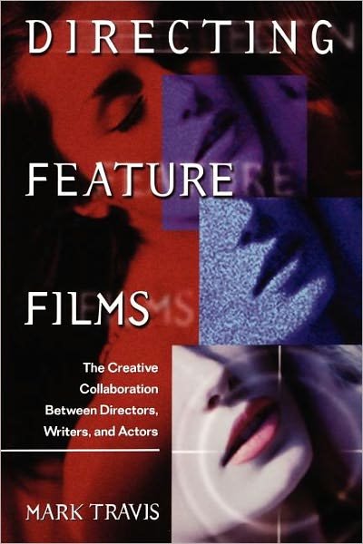 Cover for Mark W. Travis · Directing Feature Films: The Creative Collaboration Between Directors, Writers, and Actors (Paperback Book) (2002)