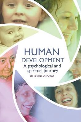 Cover for Dr Patricia Sherwood · Human Development: a Psychological and Spiritual Journey (Paperback Book) (2015)