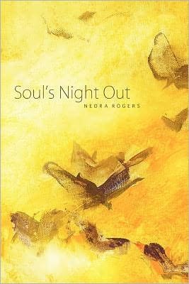 Soul's Night out - Nedra Rogers - Bøger - Woodley Press - 9780981733432 - 19. juni 2009