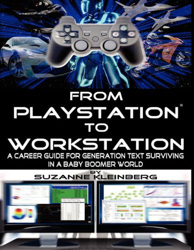 From Playstation to Workstation - U.s. Edition - Suzanne Kleinberg - Książki - Potential To Soar - 9780986668432 - 1 marca 2011