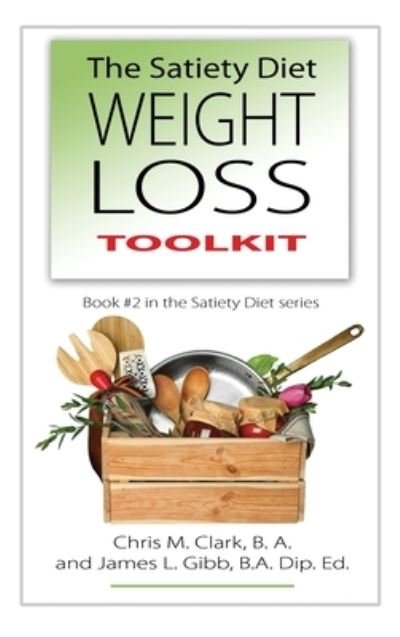 Cover for James L Gibb · The Satiety Diet Weight Loss Toolkit - The Satiety Diet (Hardcover Book) (2020)
